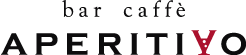 bar caffe APERITIVO（アペリティーボ）
